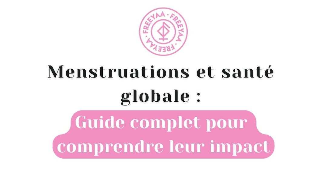 Menstruations et santé globale : Guide complet pour comprendre leur impact